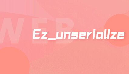 实验名称：第二十六周 | Ez_unserialize